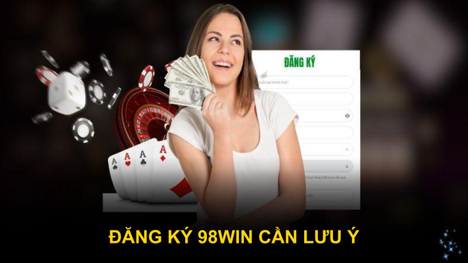 Đăng ký 98WIN cần lưu ý