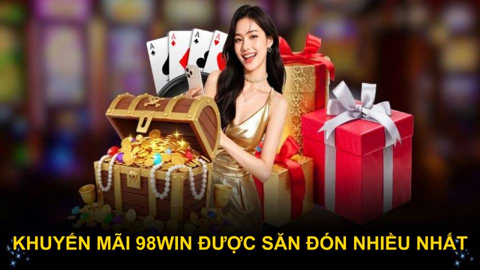 Khuyến mãi 98WIN được săn đón nhiều nhất