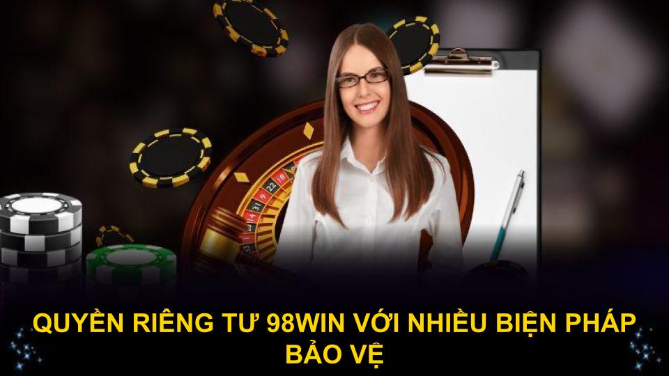 Quyền riêng tư 98WIN với nhiều biện pháp bảo vệ